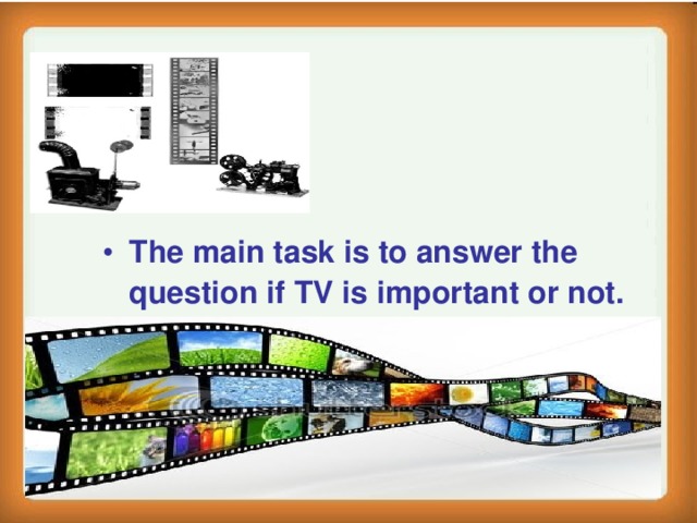 The main task is to answer the question if TV is important or not.