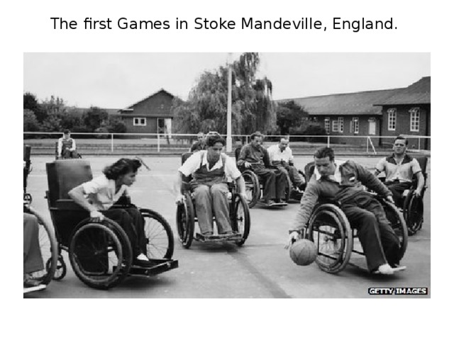 The first Games in Stoke Mandeville, England.