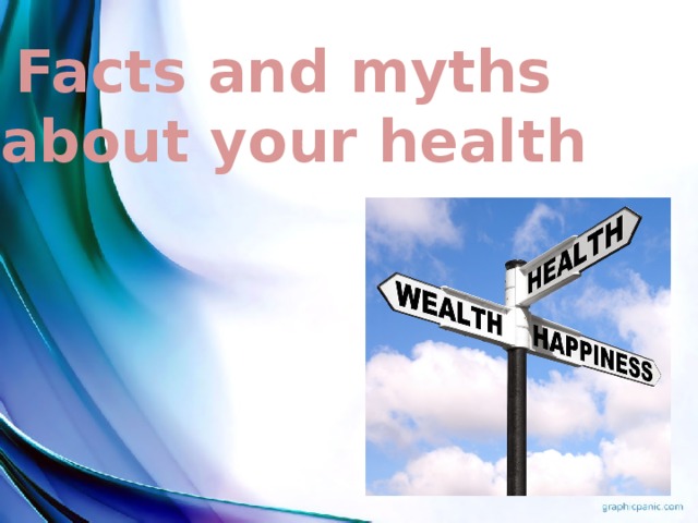Facts and myths about your health