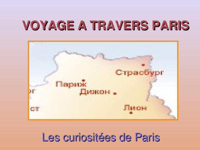 VOYAGE A TRAVERS PARIS Les curiosit ées de Paris