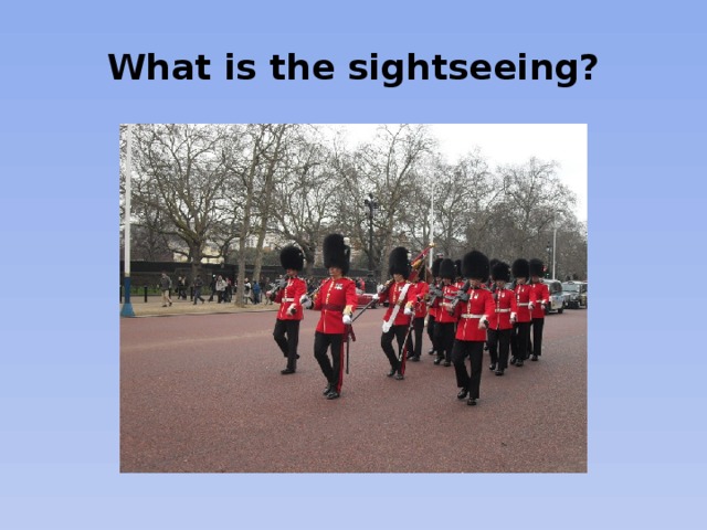 What is the sightseeing?