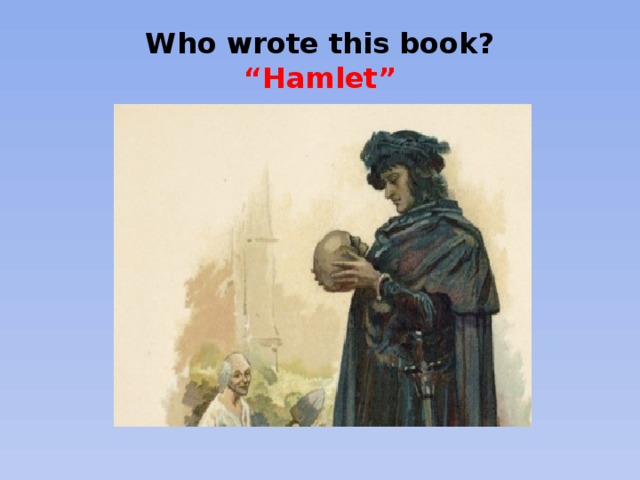 Who wrote this book?  “Hamlet”