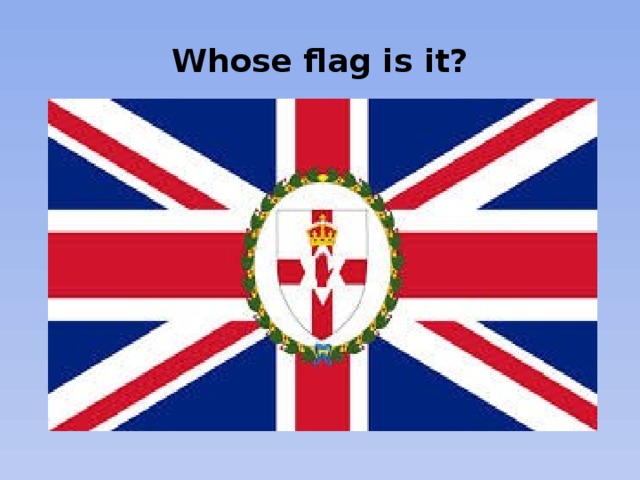 Whose flag is it?