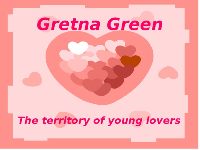 Gretna Green The territory of young lovers