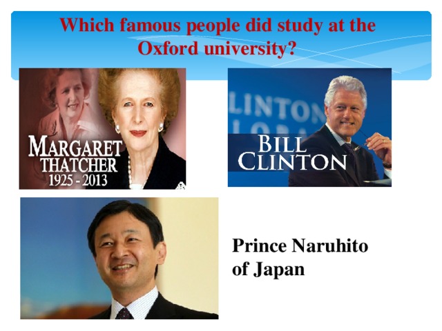 Which famous people did study at the Oxford university? Prince Naruhito of Japan