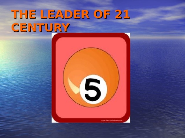 THE LEADER OF 21 CENTURY