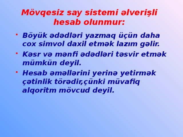 Mövqesiz say sistemi əlverişli hesab olunmur: