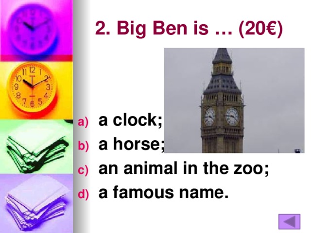 2. Big Ben is … (20€)