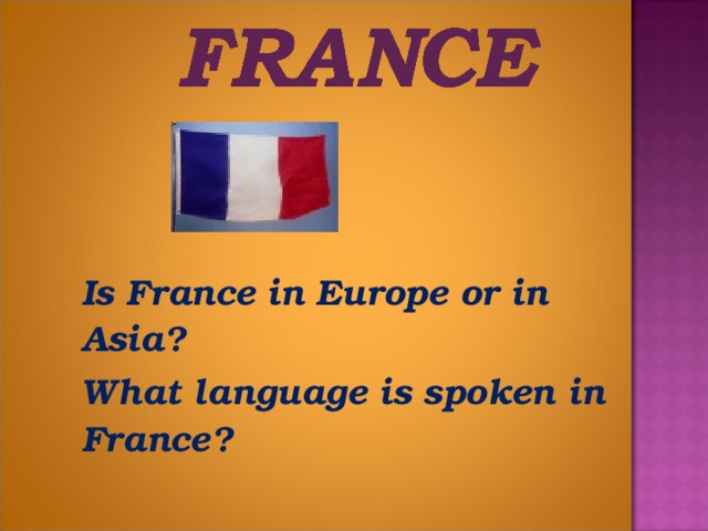 Is France in Europe or in Asia?  What language is spoken in France?