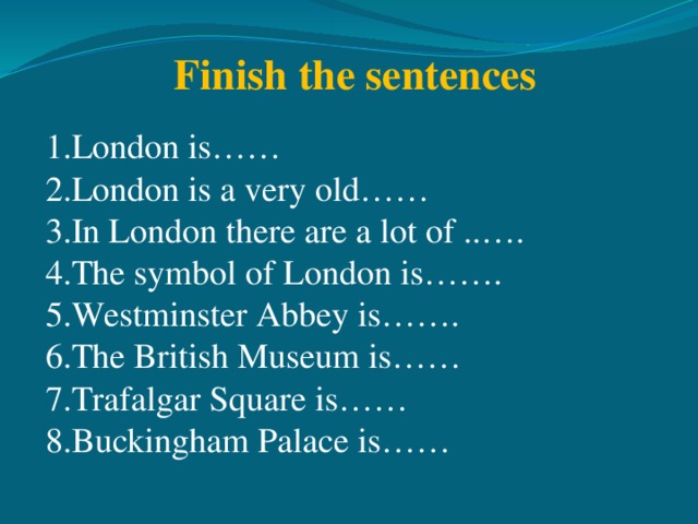 Finish the sentences