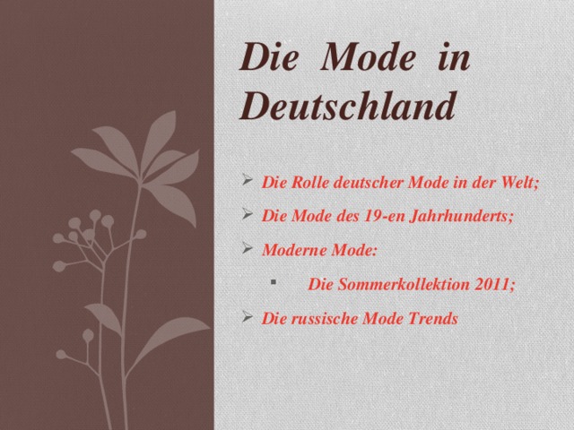 Die Mode in Deutschland Die Rolle deutscher Mode in der Welt ; Die Mode des 19-en Jahrhunderts ; Moderne Mode :  Die Sommerkollektion 2011 ;  Die Sommerkollektion 2011 ; Die russische Mode Trends