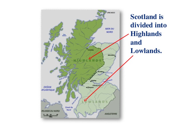 Scotland is divided into Highlands and Lowlands.