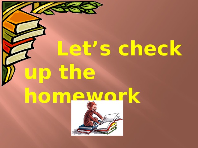 Let’s check up the homework