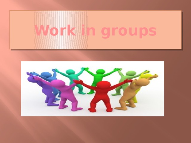 Work in groups