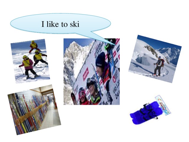 I like to ski