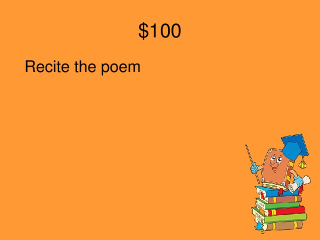 $100 Recite the poem