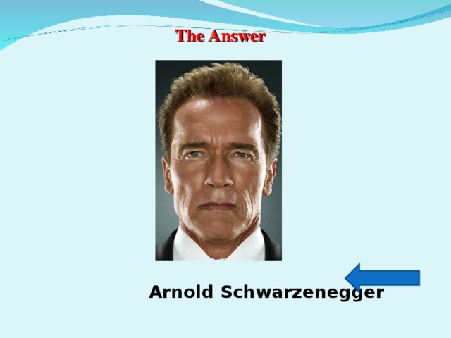 The Answer Arnold Schwarzenegger