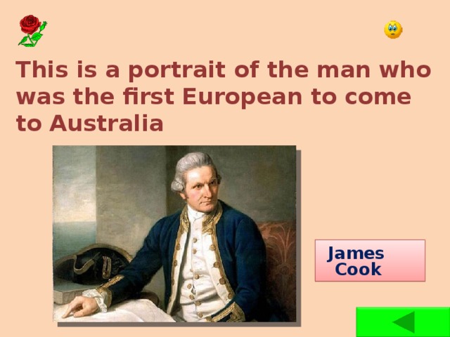 This is a portrait of the man who was the first European to come to Australia  James Cook