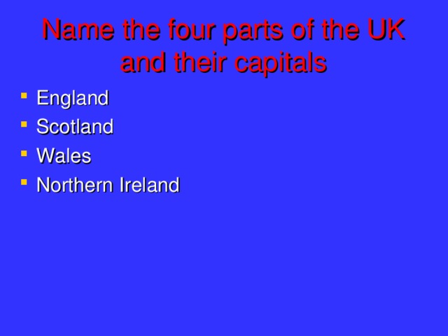 Name the four parts of the UK and their capitals