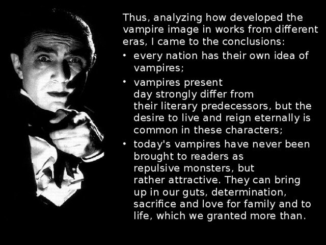 Thus, analyzing how developed the vampire image in works from different eras, I came to the conclusions: