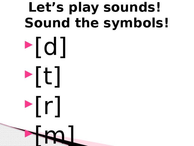 Let’s play sounds!  Sound the symbols!
