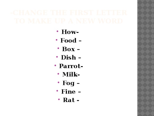 -Change the first letter to make up a new word