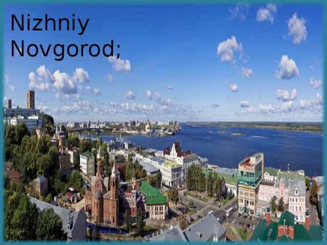 Nizhniy Novgorod;
