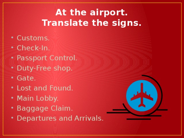 At the airport.  Translate the signs.