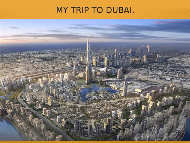 My trip to Dubai.