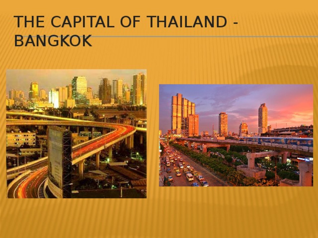 The capital of Thailand - Bangkok