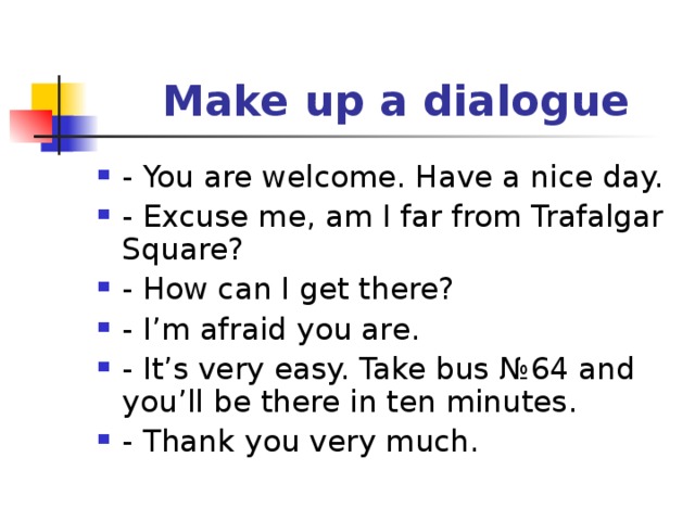 Make up a dialogue