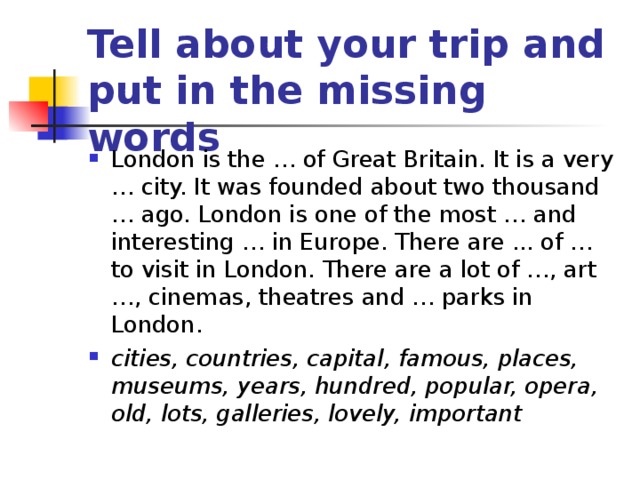 Tell about your trip and put in the missing words