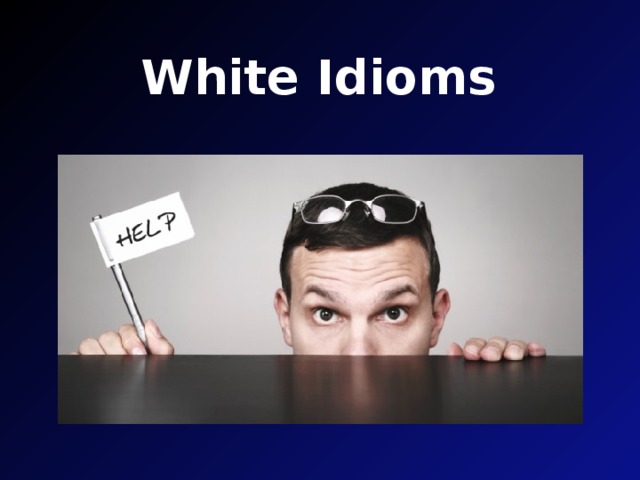 White Idioms