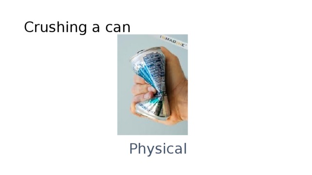 Crushing a can Physical