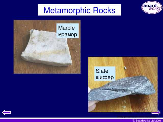 Metamorphic Rocks Marble мрамор Slate шифер Enlargements on next two slides