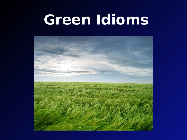 Green Idioms