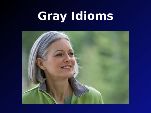 Gray Idioms