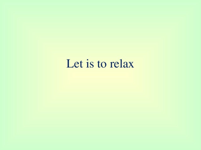 Let is to relax