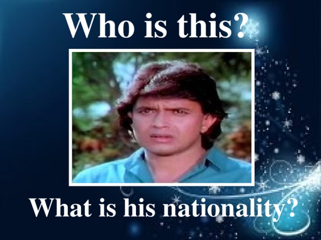 Who is this?  What is his nationality?