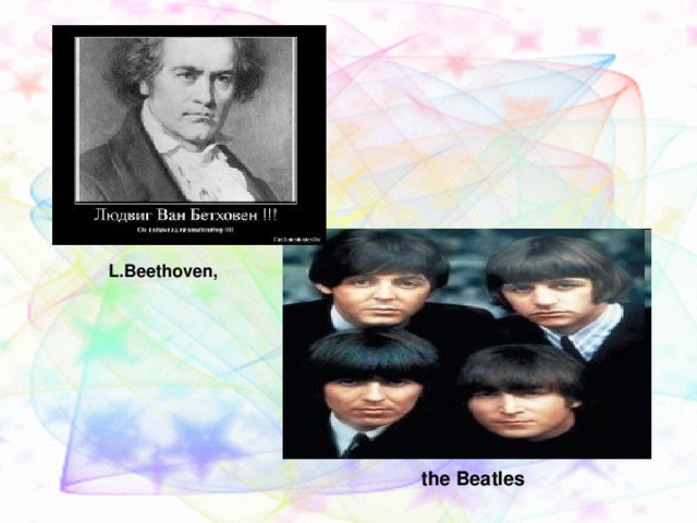 L.Beethoven, the Beatles