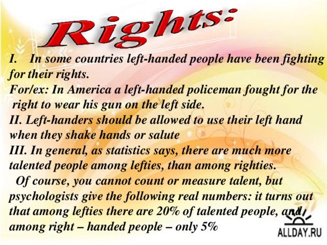 In some countries left-handed people have been fighting