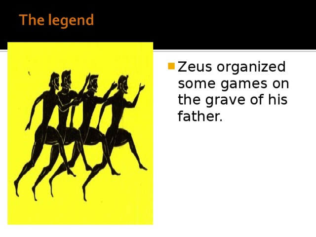 Zeus organized some games on the grave of his father.