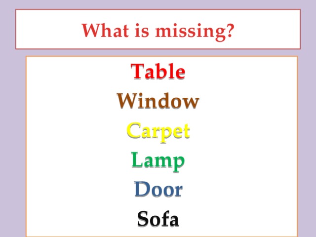 What is missing? Table Window Carpet Lamp Door Sofa