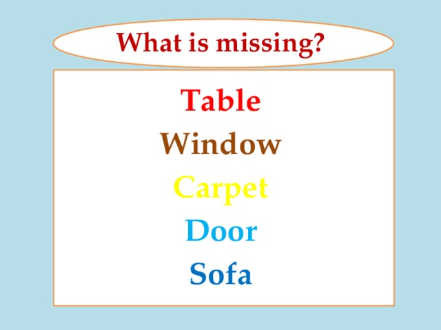 What is missing? Table Window Carpet Door Sofa