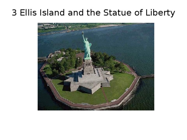 3 Ellis Island and the Statue of Liberty   