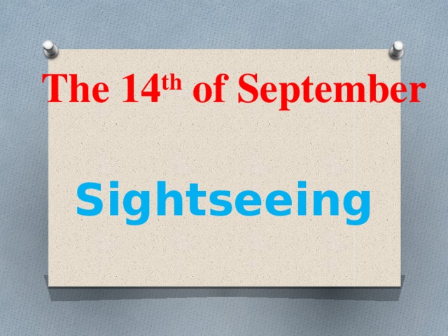 The 14 th of September Sightseeing