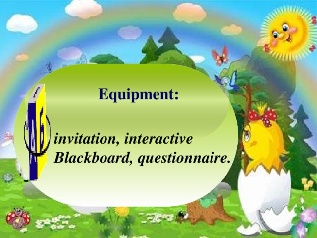 Equipment: invitation, interactive Blackboard, questionnaire.