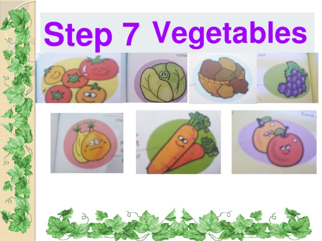 Step 7 Vegetables