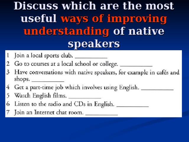Discuss which are the most useful ways of improving understanding of native speakers