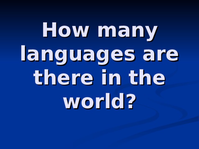 How many languages are there in the world?